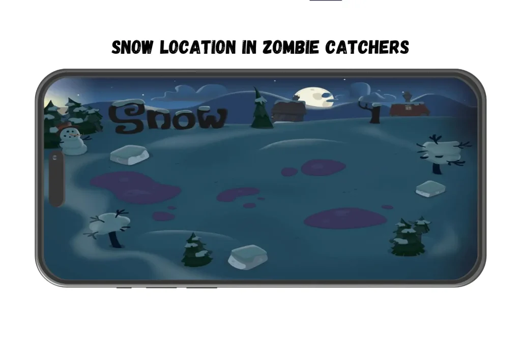 SNOW Location in zombie catchers